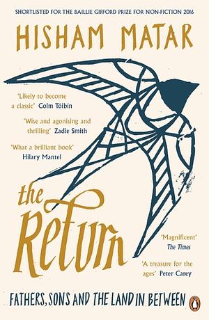 The Return: Fathers, Sons and the Land In Between by Hisham Matar