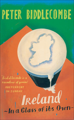 Ireland - In a Glass of Its Own by Peter Biddlecombe