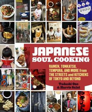 Japanese Soul Cooking: Ramen, Tonkatsu, Tempura, and More from the Streets and Kitchens of Tokyo and Beyond by Tadashi Ono, Harris Salat