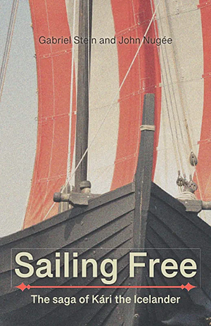 Sailing Free. The saga of Kári the Icelander.  by John Nugée, Gabriel Stein