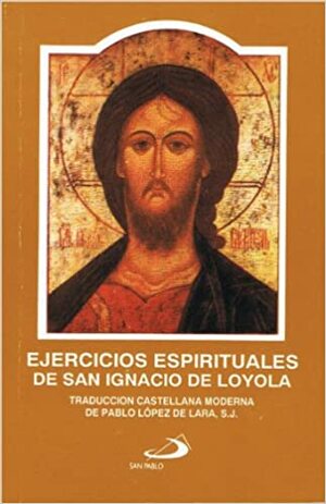 Ejercicios Espirituales De San Ignacio De Loyola by Ignatius of Loyola