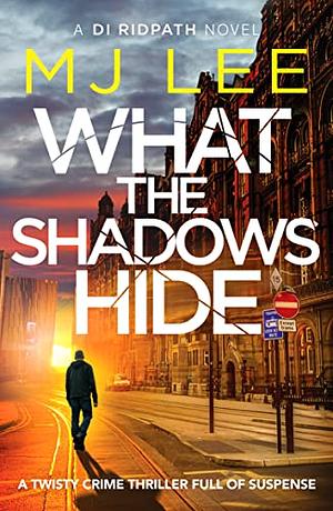 What the Shadows Hide by M.J. Lee