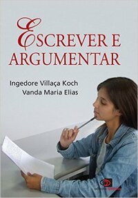 Escrever e argumentar by Villaça Koch Ngedore, Vanda Maria Elias