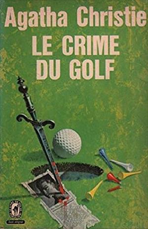 Le Crime du Golf by Agatha Christie