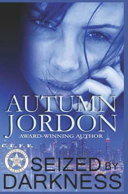 Seized by Darkness: The C.U.F. F. Team by Autumn Jordon