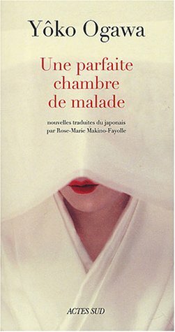 Une parfaite chambre de malade suivi de : la désagrégation du papillon by Yōko Ogawa