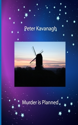 Murder is Planned by Peter Kavanagh