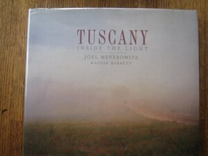Tuscany: Inside the Light by Joel Meyerowitz