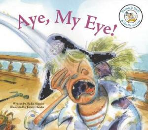 Aye, My Eye! by Nadia Higgins