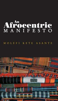 Afrocentric Manifesto: Toward an African Renaissance by Molefi Kete Asante