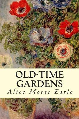 Old-Time Gardens by Alice Morse Earle