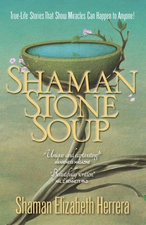 Shaman Stone Soup by Elizabeth M. Herrera