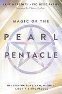 Magic of the Pearl Pentacle: Reclaiming Love, Law, Wisdom, Liberty and Knowledge by Fio Gede Parma, Jane Meredith