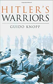 Hitler's Warriors by Guido Knopp