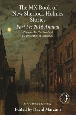 The MX Book of New Sherlock Holmes Stories Part IV: 2016 Annual by David Marcum