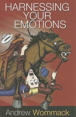 Harnessing Your Emotions by Andrew Wommack