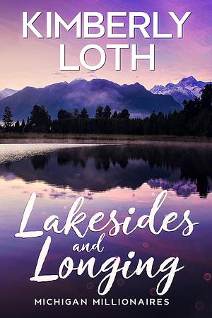 Lakesides and Longing by Kimmy Loth, Kimmy Loth