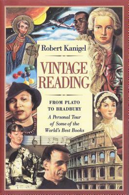 Vintage Reading: From Plato to Bradbury: A Personal Tour of Some of the World's Best Books by Robert Kanigel