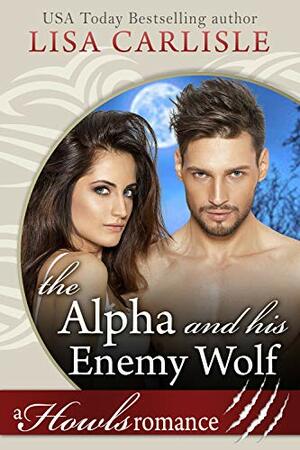 The Alpha and His Enemy Wolf by Lisa Carlisle