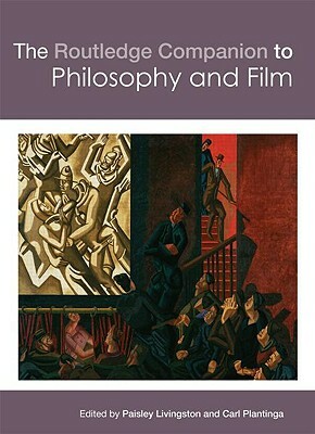 The Routledge Companion to Philosophy and Film by 