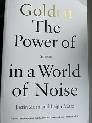 Golden: The Power of Silence in a World of Noise by Justin Talbot-Zorn, Leigh Marz