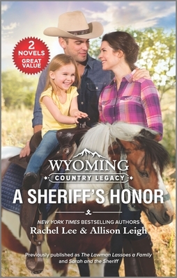 Wyoming Country Legacy: A Sheriff's Honor by Rachel Lee, Allison Leigh