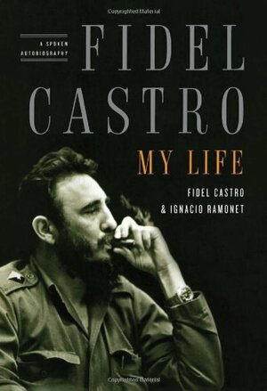 My Life: A Spoken Autobiography by Fidel Castro