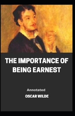 The Importance of Being Earnest Annotated by Oscar Wilde