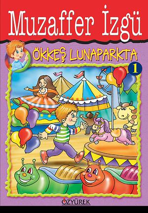 Ökkeş Lunaparkta by Muzaffer İzgü