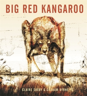 Big Red Kangaroo by Graham Byrne, Claire Saxby