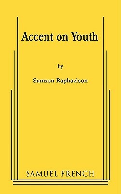 Accent on Youth by Samson Raphaelson