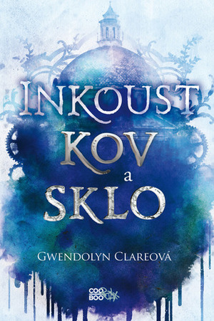 Inkoust, kov a sklo by Gwendolyn Clare