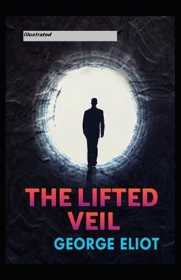 The Lifted Veil Illustrated by George Eliot