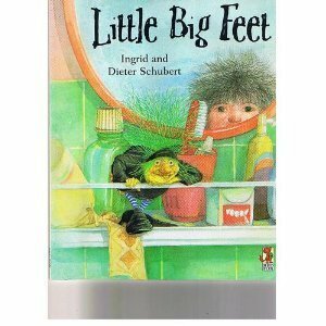Little Big Feet by Ingrid Schubert, Dieter Schubert