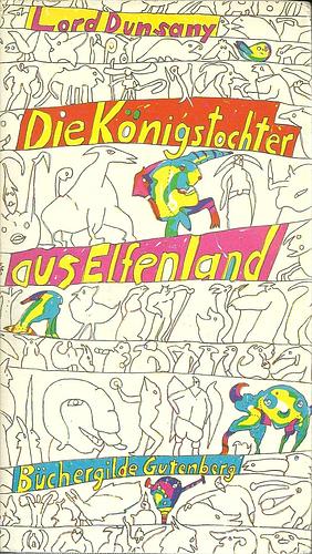 Die Königstochter aus Elfenland by Lord Dunsany