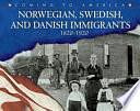 Norwegian, Swedish, and Danish Immigrants, 1820-1920 by Kay Melchisedech Olson