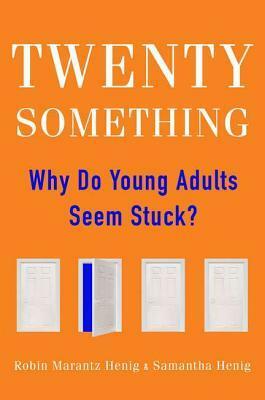 Twentysomething by Robin Marantz Henig, Samantha Henig