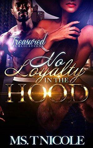 No Loyalty in The Hood by T. Nicole