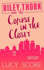 Riley Thorn and the Corpse in the Closet by Lucy Score