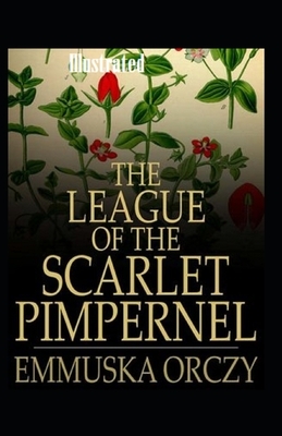 The League of the Scarlet Pimpernel Illustrated by Emma Orczy