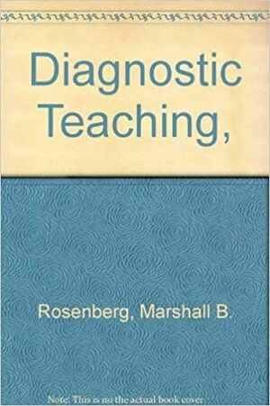 Diagnostic Teaching by Marshall B. Rosenberg