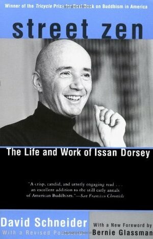 Street Zen: The Life and Work of Issan Dorsey by Bernie Glassman, David Schneider