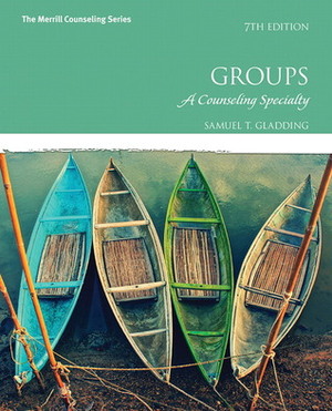 Groups: A Counseling Specialty by Samuel T. Gladding