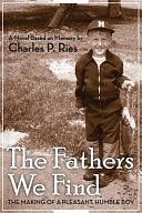 The Fathers We Find by Charles P. Ries, Charles P. Ries