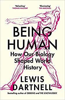 Being Human by Lewis Dartnell, Lewis Dartnell