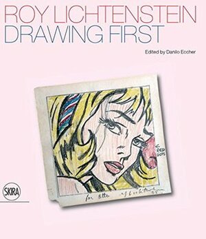 Roy Lichtenstein: Drawing First by Danilo Eccher