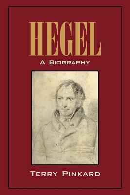 Hegel: A Biography by Terry Pinkard