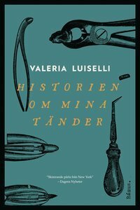 Historien om mina tänder by Valeria Luiselli