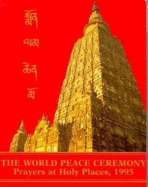 The World Peace Ceremony: Prayers at Holy Places, 1995 by Tarthang Tulku