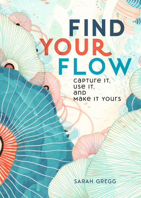 Find Your Flow: The Simple and Life-Changing Practice for a Happier You by Sarah Gregg